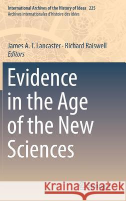 Evidence in the Age of the New Sciences James a. T. Lancaster Richard Raiswell 9783319918686 Springer