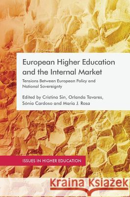 European Higher Education and the Internal Market: Tensions Between European Policy and National Sovereignty Sin, Cristina 9783319918808 Palgrave MacMillan