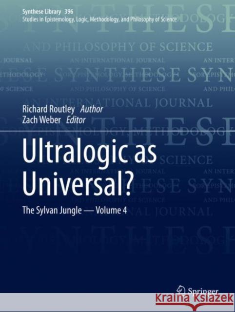 Ultralogic as Universal?: The Sylvan Jungle - Volume 4 Routley, Richard 9783319919737 Springer