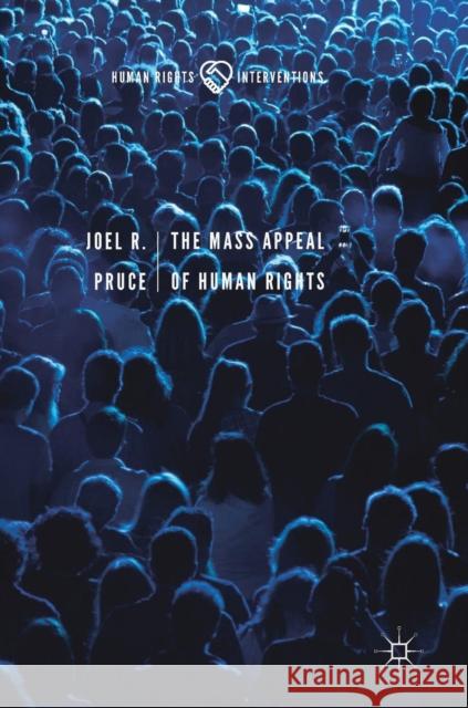 The Mass Appeal of Human Rights Joel R. Pruce 9783319920740 Palgrave MacMillan