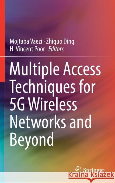 Multiple Access Techniques for 5g Wireless Networks and Beyond Vaezi, Mojtaba 9783319920894 Springer