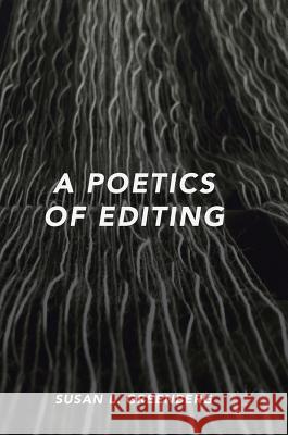 A Poetics of Editing Susan L. Greenberg 9783319922454