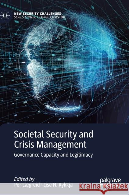 Societal Security and Crisis Management: Governance Capacity and Legitimacy Lægreid, Per 9783319923024 Palgrave MacMillan