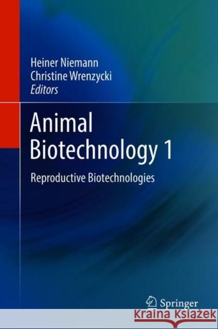 Animal Biotechnology 1: Reproductive Biotechnologies Niemann, Heiner 9783319923260 Springer