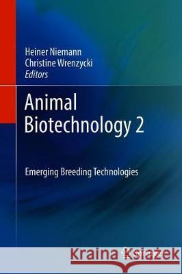 Animal Biotechnology 2: Emerging Breeding Technologies Niemann, Heiner 9783319923475 Springer