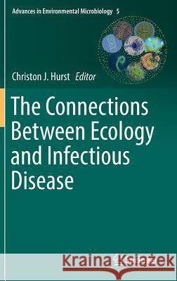 The Connections Between Ecology and Infectious Disease Christon J. Hurst 9783319923710 Springer