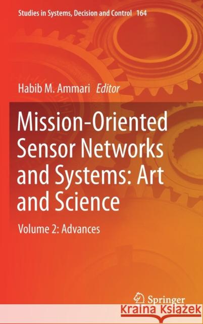 Mission-Oriented Sensor Networks and Systems: Art and Science: Volume 2: Advances Ammari, Habib M. 9783319923833
