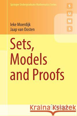 Sets, Models and Proofs Ieke Moerdijk Jaap Va 9783319924137