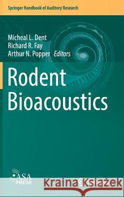 Rodent Bioacoustics Micheal L. Dent Richard R. Fay Arthur N. Popper 9783319924946