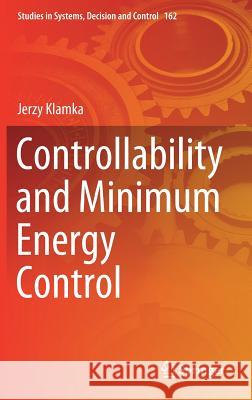 Controllability and Minimum Energy Control Jerzy Klamka 9783319925394 Springer
