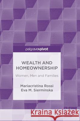 Wealth and Homeownership: Women, Men and Families Rossi, Mariacristina 9783319925578 Palgrave Pivot