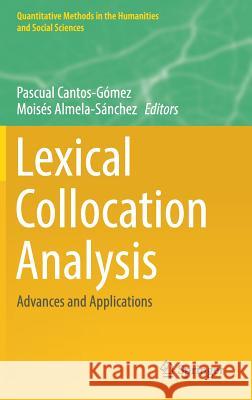 Lexical Collocation Analysis: Advances and Applications Cantos-Gómez, Pascual 9783319925813