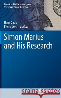 Simon Marius and His Research Hans Gaab Pierre Leich 9783319926209 Springer