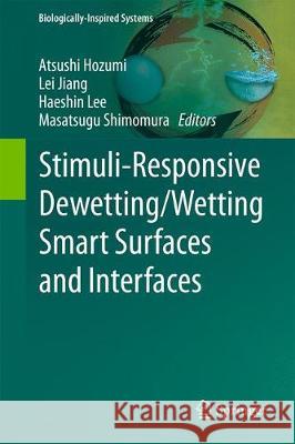 Stimuli-Responsive Dewetting/Wetting Smart Surfaces and Interfaces Atsushi Hozumi Lei Jiang Haeshin Lee 9783319926537 Springer