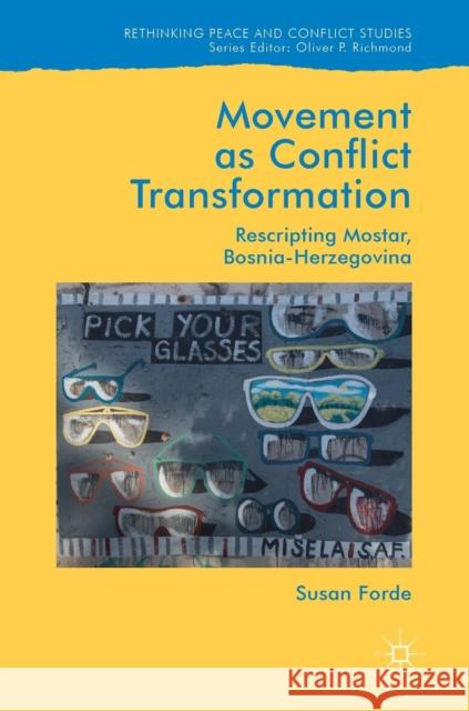 Movement as Conflict Transformation: Rescripting Mostar, Bosnia-Herzegovina Forde, Susan 9783319926599 Palgrave MacMillan
