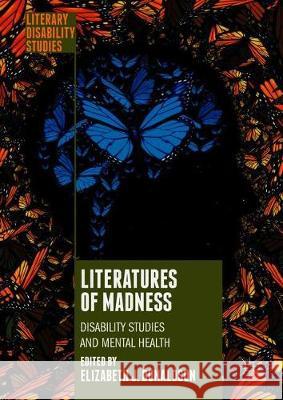 Literatures of Madness: Disability Studies and Mental Health Donaldson, Elizabeth J. 9783319926650 Palgrave MacMillan