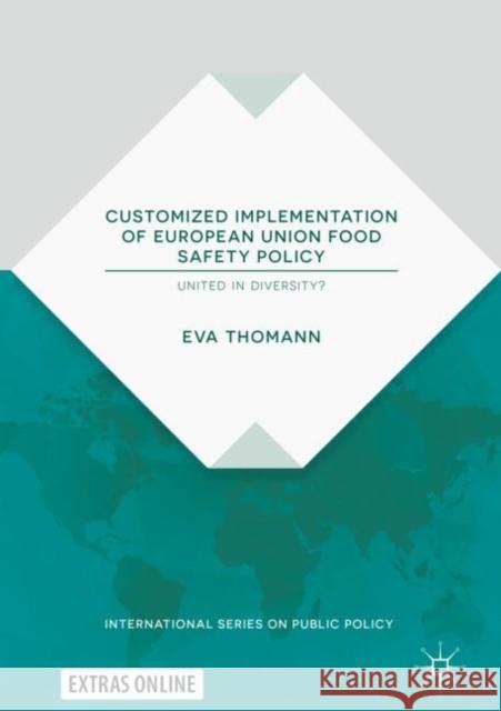 Customized Implementation of European Union Food Safety Policy: United in Diversity? Thomann, Eva 9783319926834 Palgrave MacMillan