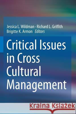 Critical Issues in Cross Cultural Management Jessica L. Wildman Richard L. Griffith Brigitte K. Armon 9783319926995 Springer