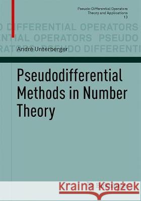 Pseudodifferential Methods in Number Theory Andre Unterberger 9783319927060 Birkhauser