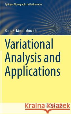 Variational Analysis and Applications Boris S. Mordukhovich 9783319927732 Springer