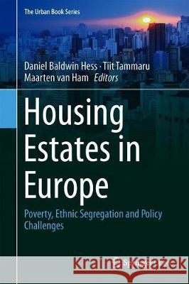 Housing Estates in Europe: Poverty, Ethnic Segregation and Policy Challenges Hess, Daniel Baldwin 9783319928128 Springer