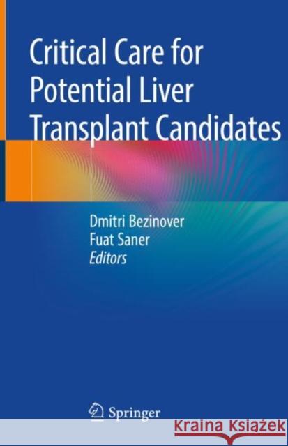 Critical Care for Potential Liver Transplant Candidates Dmitri Bezinover Fuat Saner 9783319929330