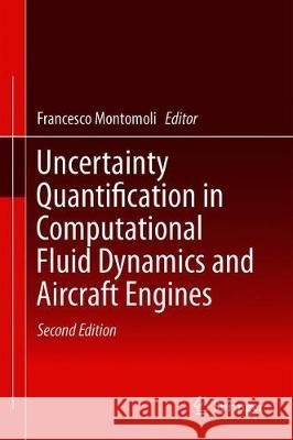 Uncertainty Quantification in Computational Fluid Dynamics and Aircraft Engines Francesco Montomoli 9783319929422 Springer