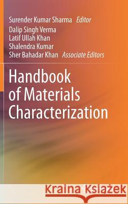 Handbook of Materials Characterization Surender Kumar Sharma Dalip Sing Latif Ulla 9783319929545