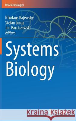 Systems Biology Nikolaus Rajewsky Stefan Jurga Jan Barciszewski 9783319929668 Springer