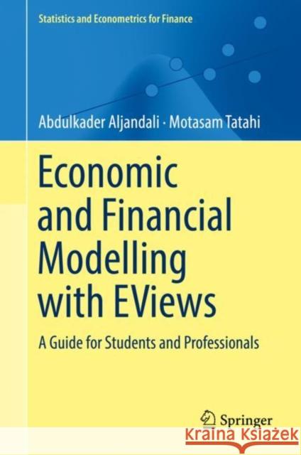 Economic and Financial Modelling with Eviews: A Guide for Students and Professionals Aljandali, Abdulkader 9783319929842 Springer