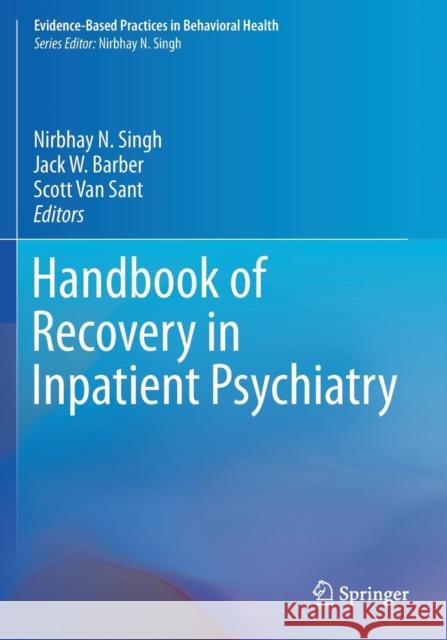 Handbook of Recovery in Inpatient Psychiatry Nirbhay N. Singh Jack W. Barber Scott Va 9783319930176 Springer