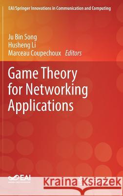 Game Theory for Networking Applications Ju Bin Song Husheng Li Marceau Coupechoux 9783319930572 Springer