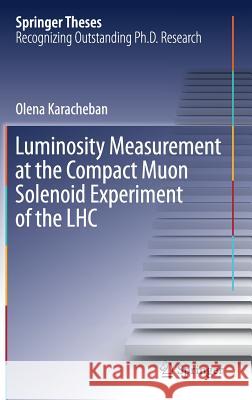 Luminosity Measurement at the Compact Muon Solenoid Experiment of the Lhc Karacheban, Olena 9783319931388 Springer
