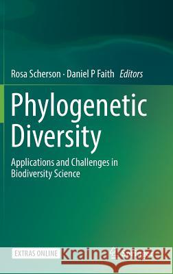 Phylogenetic Diversity: Applications and Challenges in Biodiversity Science Scherson, Rosa A. 9783319931449 Springer
