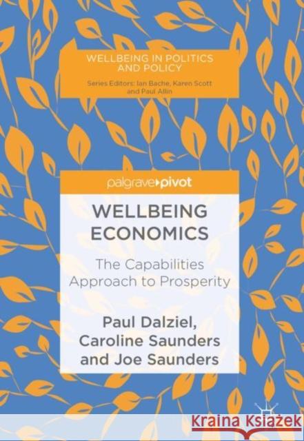 Wellbeing Economics: The Capabilities Approach to Prosperity Dalziel, Paul 9783319931937 Palgrave MacMillan