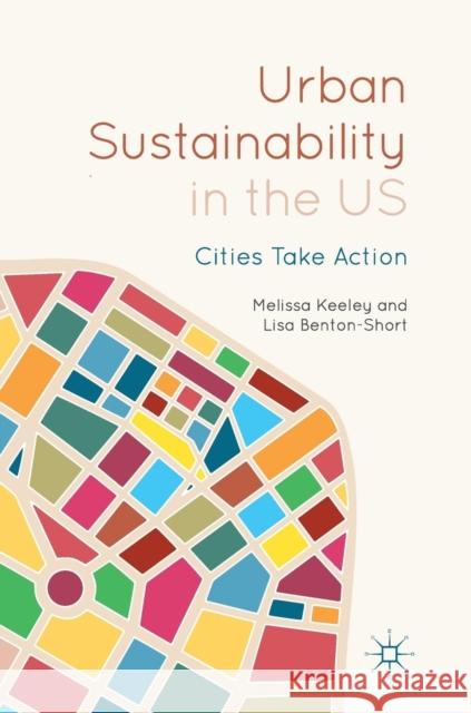 Urban Sustainability in the Us: Cities Take Action Keeley, Melissa 9783319932958