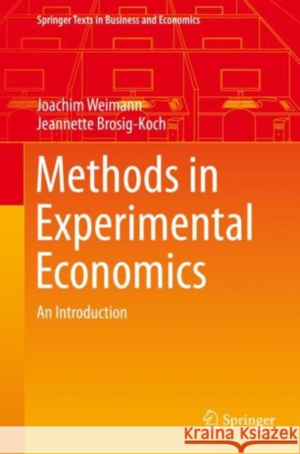 Methods in Experimental Economics: An Introduction Weimann, Joachim 9783319933627