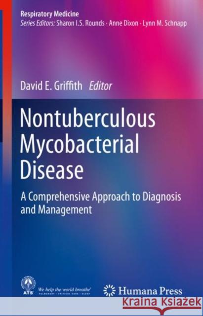 Nontuberculous Mycobacterial Disease: A Comprehensive Approach to Diagnosis and Management Griffith, David E. 9783319934723