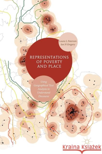 Representations of Poverty and Place: Using Geographical Text Analysis to Understand Discourse Paterson, Laura L. 9783319935027 Palgrave MacMillan