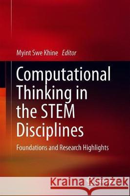 Computational Thinking in the Stem Disciplines: Foundations and Research Highlights Khine, Myint Swe 9783319935652