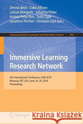 Immersive Learning Research Network: 4th International Conference, Ilrn 2018, Missoula, Mt, Usa, June 24-29, 2018, Proceedings Beck, Dennis 9783319935959
