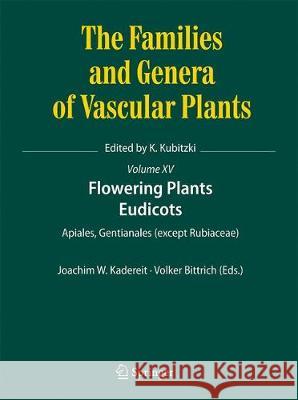 Flowering Plants. Eudicots: Apiales, Gentianales (Except Rubiaceae) Kadereit, Joachim W. 9783319936048 Springer