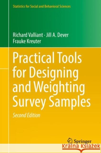 Practical Tools for Designing and Weighting Survey Samples Richard Valliant Jill A. Dever Frauke Kreuter 9783319936314