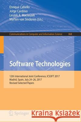 Software Technologies: 12th International Joint Conference, Icsoft 2017, Madrid, Spain, July 24-26, 2017, Revised Selected Papers Cabello, Enrique 9783319936406