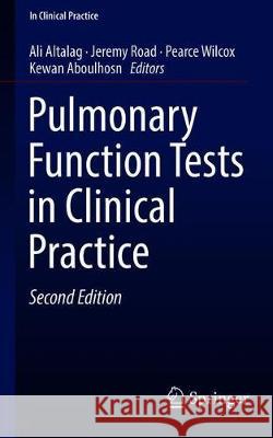 Pulmonary Function Tests in Clinical Practice Ali Altalag Jeremy Road Pearce Wilcox 9783319936499 Springer