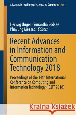 Recent Advances in Information and Communication Technology 2018: Proceedings of the 14th International Conference on Computing and Information Techno Unger, Herwig 9783319936918 Springer