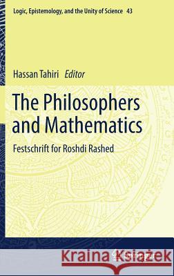 The Philosophers and Mathematics: Festschrift for Roshdi Rashed Tahiri, Hassan 9783319937328 Springer