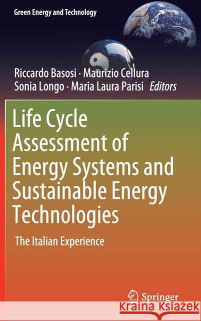 Life Cycle Assessment of Energy Systems and Sustainable Energy Technologies: The Italian Experience Basosi, Riccardo 9783319937397