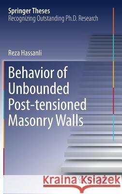 Behavior of Unbounded Post- Tensioned Masonry Walls Hassanli, Reza 9783319937878 Springer