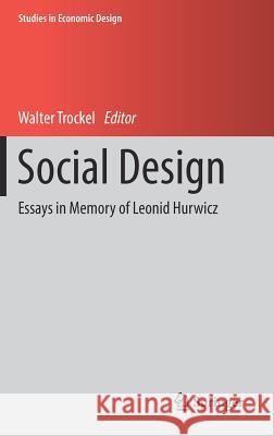 Social Design: Essays in Memory of Leonid Hurwicz Trockel, Walter 9783319938080